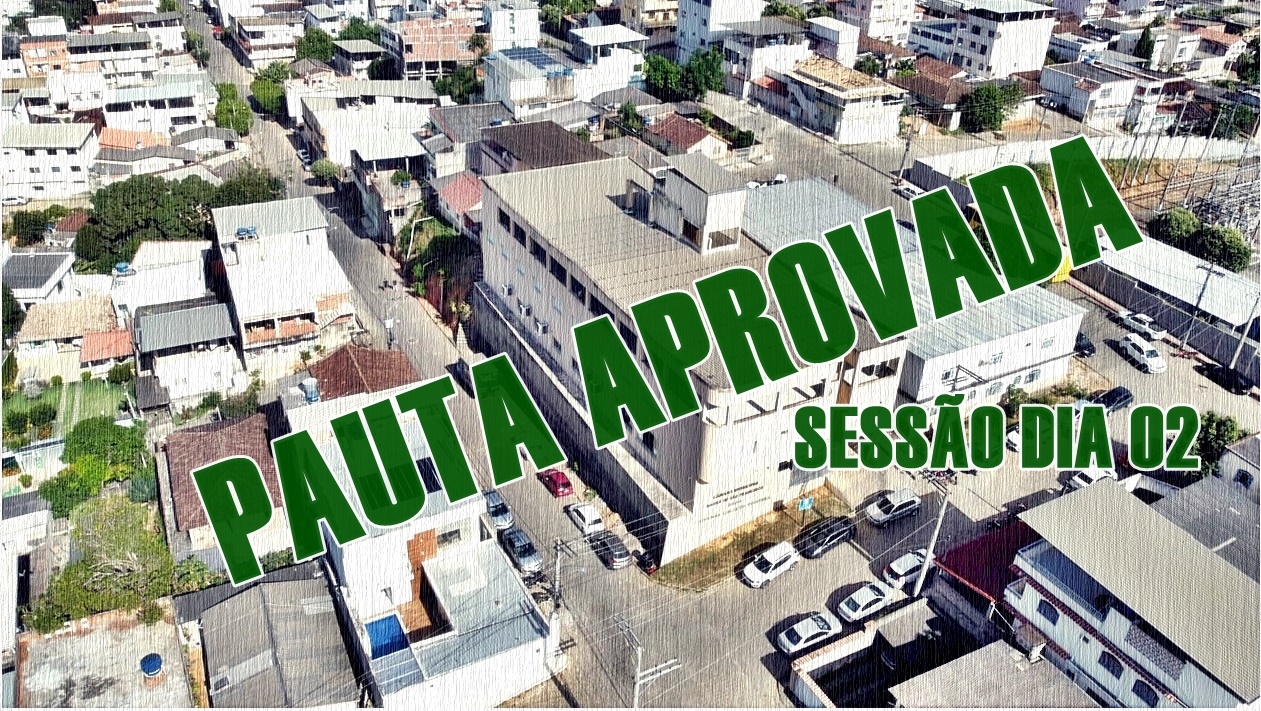 Veja pauta aprovada na sessão desta segunda feira dia 02